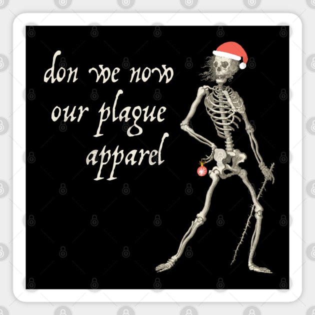 Sardonic plague skeleton: Don we now our plague apparel Magnet by Ofeefee